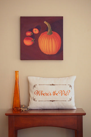 Where's the Pie? Thanksgiving Decor Pillow